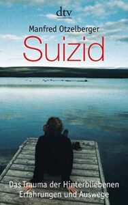 Suizid - Das Trauma der Hinterbliebenen