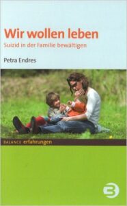 Wir wollen leben. Suizid in der Familie bewältigen